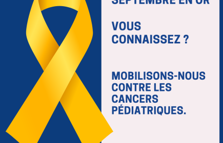 Septembre en Or : tous engagés contre les cancers pédiatriques.